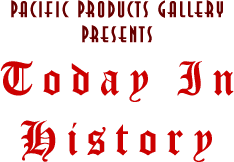 Pacific Products Gallery Today In History